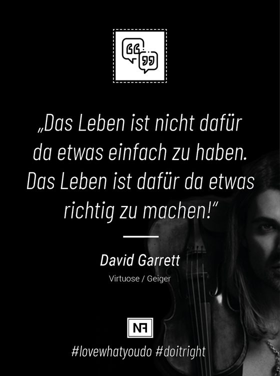 Marketingweisheit von David Garrett über den Anspruch, etwas richtig zu machen