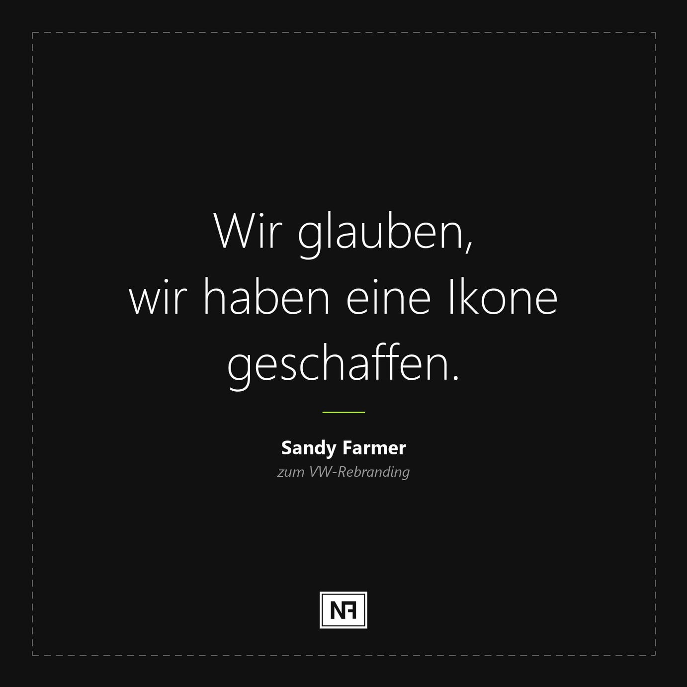 Marketingweisheit von Sandy Farmer zum VW-Rebranding: Wir glauben, wir haben eine Ikone geschaffen